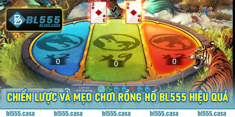 Chiến lược và mẹo chơi Rồng hổ Bl555 hiệu quả