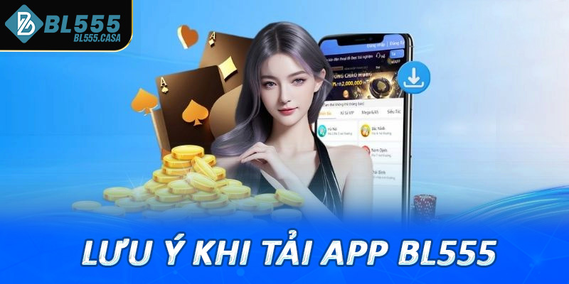 Lưu ý khi tải app bl555