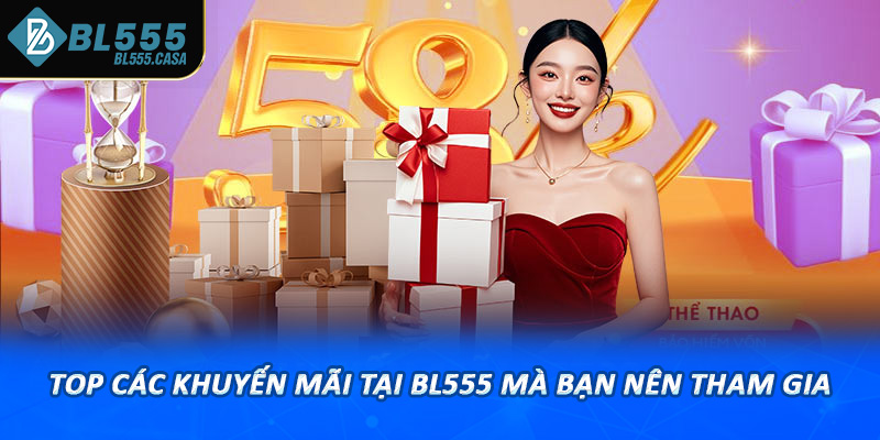 Top các khuyến mãi tại bl555 mà bạn nên tham gia