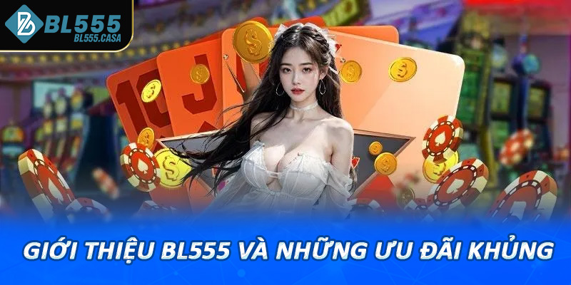 Giới thiệu bl555 và những ưu đãi khủng