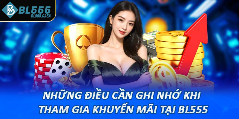Những điều cần ghi nhớ khi tham gia khuyến mãi tại bl555