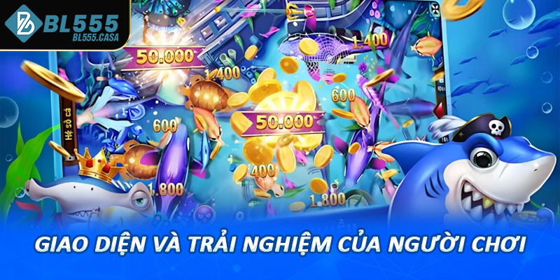 Giao diện và Trải nghiệm của người dùng bắn cá bl555